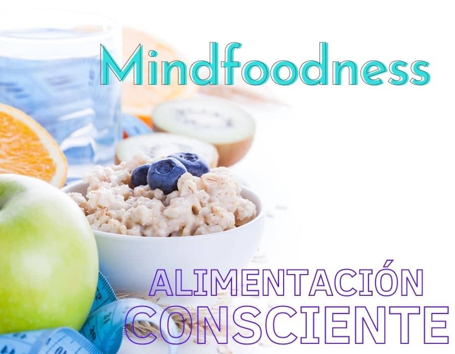 Mindful Eating o Alimentacion Consciente - Mindfoodness